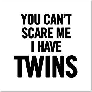 You Can't Scare Me I Have Twins Posters and Art